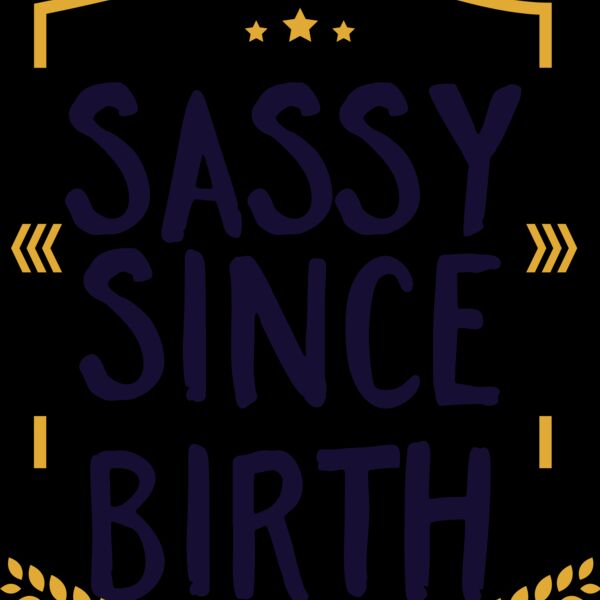 Sassy Since Birth Thumbnail